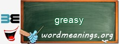 WordMeaning blackboard for greasy